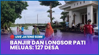   Jateng Sore Rabu 14 Januari 2026  Banjir Dan Longsor Di Pati Meluas 127 Desa Terddanak
