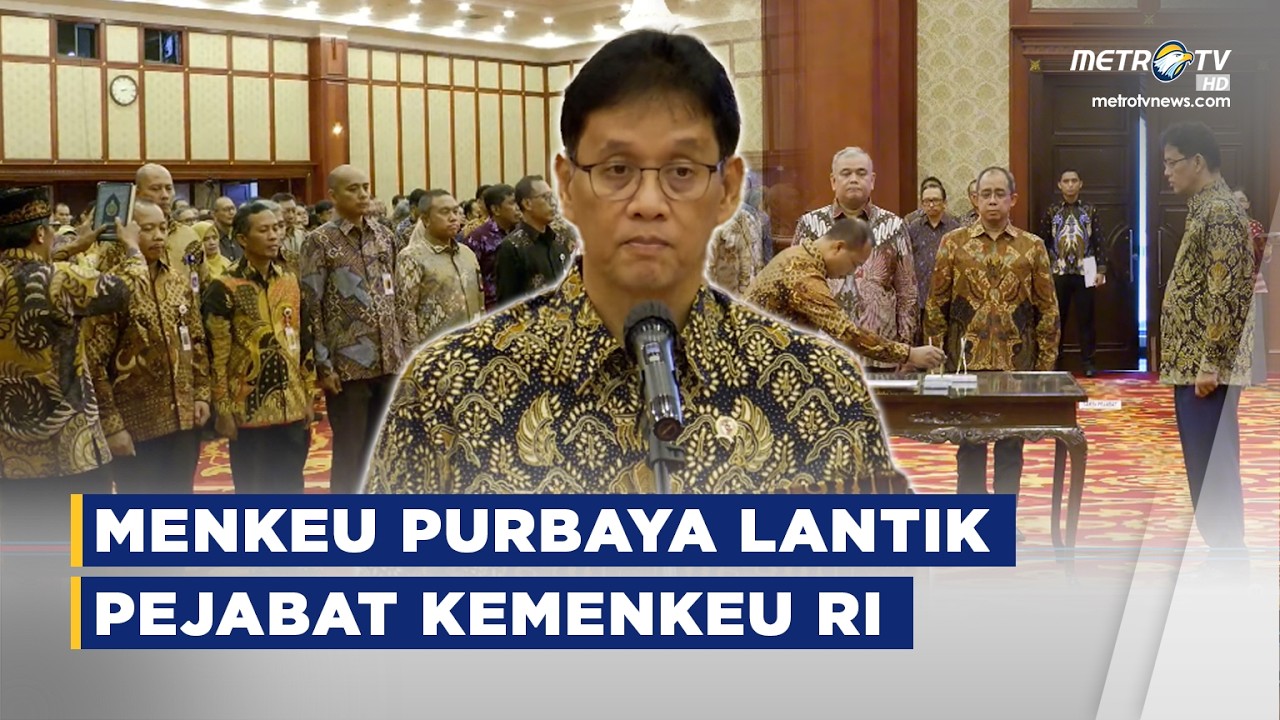 BREAKING NEWS - MENKEU PURBAYA LANTIK PEJABAT DI LINGKUNGAN KEMENTERIAN KEUANGAN