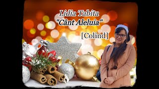 Video thumbnail of "Lidia Tabita "Cânt Aleluia" [Colind NOU 2022-2023]"