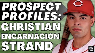 Christian Encarnacion Strand - Cincinnati Reds | Prospect Profiles Ep. 2 | 2023 MLB Baseball Cards Information