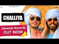 Challiya[Slowed+Reverb] | Masoom Sharam || #newharyanvisong #newharyanvisong2022 #haryanvisongs