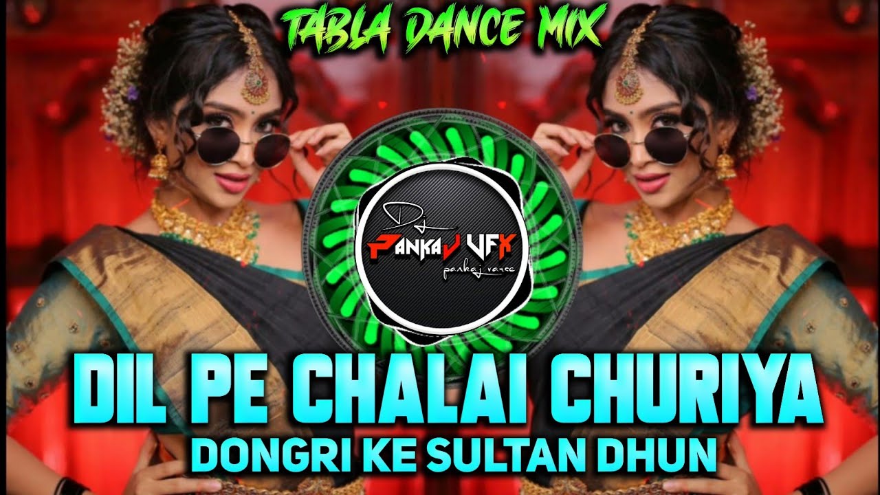 Dil Pe Chalai Churiya X Dongri Ke Sultan | Tabla Dance Mix DJ PANKAJ VFX Raju Kalakar #trending #dj 