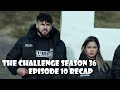 The Challenge Season 36: Double Agents Episode 10 Recap