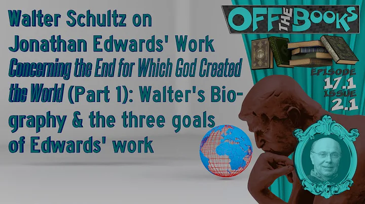 Walter Schultz on Jonathan Edwards' Work Concernin...