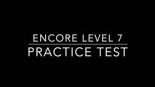 Encore Level 7 Practice Test
