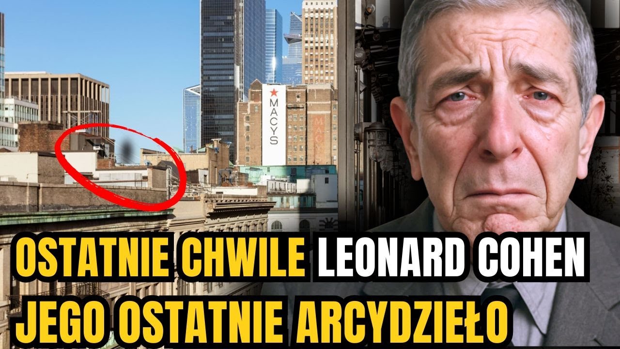 Ostatnie chwile Leonarda Cohena – jego ostatnie arcydzieło