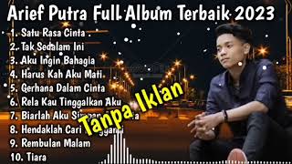 Lagu Arief Full Album Terbaru 2023 - Satu Rasa Cinta × Tak Sedalam Ini × Aku Ingin Bahagia × Tiara