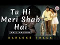 TU HI MERI SHAB HAI - KARAOKE TRACK || Unplugged | KK | Emraan Hashmi | Kangana | Pritam | Gangster.
