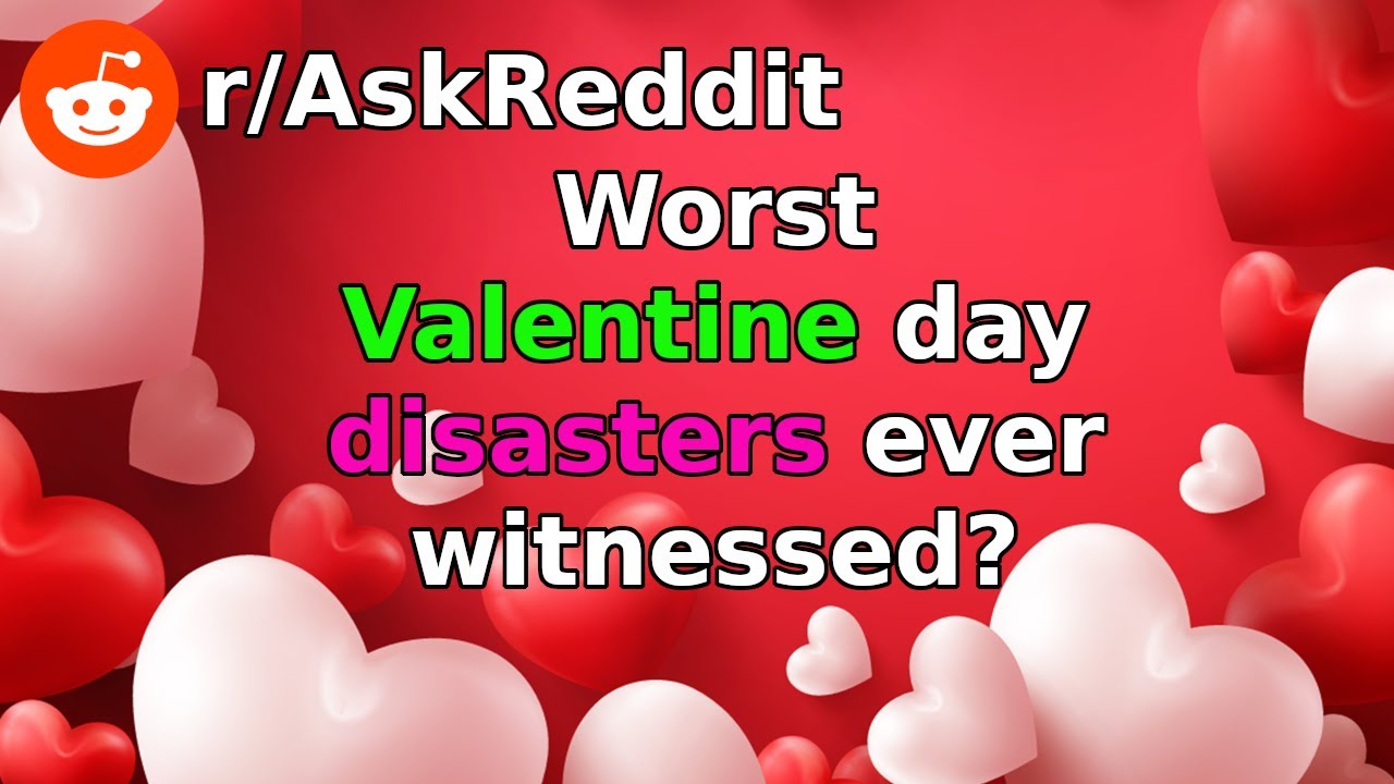 Worst Valentine day disasters ever witnessed!? (r/AskRedddit) YouTube