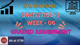 📘 IITM BS Degree | Statistics 1 | Week - 6 Graded Assignment