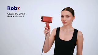 Robx A2024 Ipl Cihazı Nasıl Kullanılır?