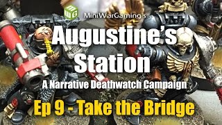 Take the Bridge - Augustine's Station Narrative Deathwatch Campaign Ep 9
