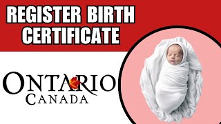 How To Register New Born Baby Birth Certificate In Ontario Canada