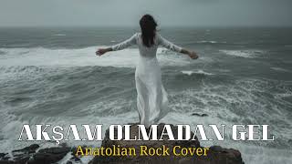 Download Lagu AKŞAM OLMADAN GEL |Anatolian Psychdelic Rock Cover MP3