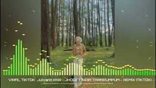 VIRAL TIKTOK‼️Julvand RXR - JHOGET INDIA TARARUMPUM - REMIX (TIKTOK) - SANDINA PRO