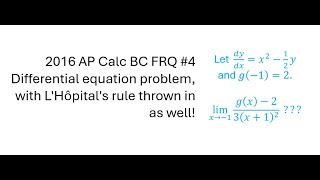 [AP Calc BC] 2016 FRQ #4 - differential equation problem with L'Hopital's