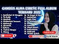 Download Lagu GAMBUS ALMA ESBEYE FULL ALBUM TERBARU 2022... MP3 Gratis