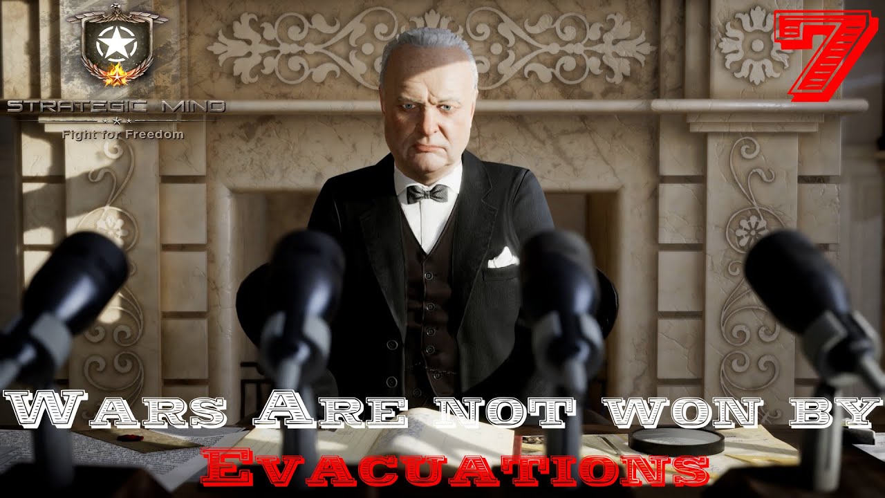 Strategic Mind: Fight for Freedom - Wars Are Not Won by Evacuations - Part 7