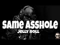 Video thumbnail of "Jelly Roll - Same Asshole (Lyrics)"