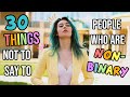 30 Things Not to Say to your NON-BINARY Friends