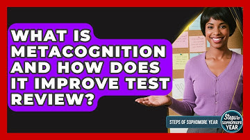 What Is Metacognition And How Does It Improve Test Review? - Steps to Sophomore Year