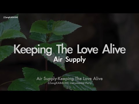 Air Supply-Keeping The Love <strong>Alive</strong> (MR/Instrumental/<strong>Lyrics</strong> Ver.) [ZZang KARAOKE]