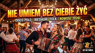 🎵Nie Umiem Bez Ciebie Żyć - Disco Polo | Biesiada | Folk Club | Nowość 2026 | 🎶