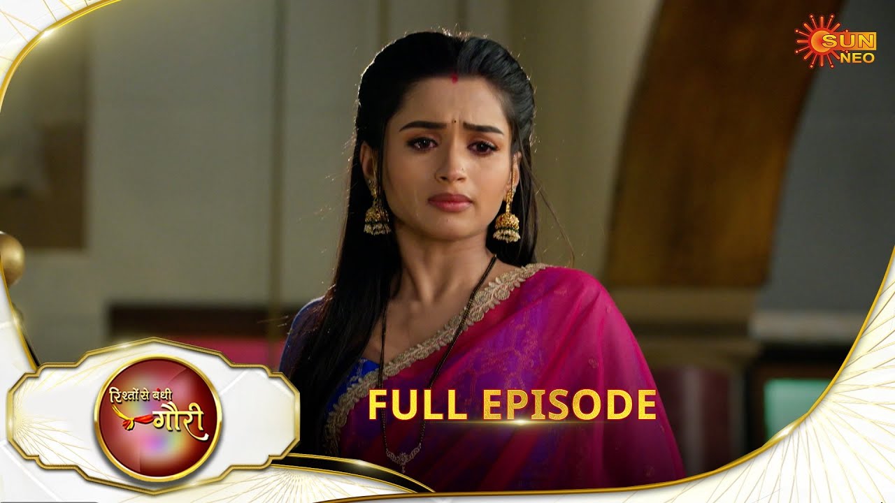 Rishto Se Bandhi Gauri - Full Episode | Ep No - 42 | 20 Apr 2025 | Sun neo serial