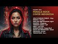 10 Lagu Patah Hati Versi FEMALE ROCK Indonesia