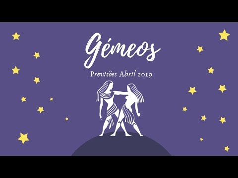 Gémeos – Previsões Abril 2019