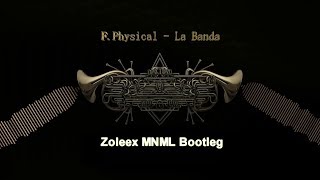 F.Physical - La Banda (Zoleex MNML Bootleg)