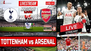 TOTTENHAM vs ARSENAL Live Stream Football EPL PREMIER LEAGUE Commentary #TOTARS North London Derby