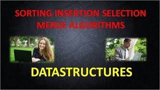 LECTURE 15 DATASTRUCTURES SORTING INSERTION SELECTION MERGE ALGORITHMS PART 2 IN HINDI
