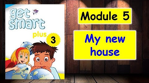 CEFR | GET SMART PLUS 3 | MODULE 5 MY NEW HOUSE