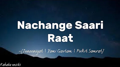 Nachange Saari raat - junooniyat/Yami Gautam/pulkit samrat ❤️ with lyrics ❤️ #music #kahabaonsibs