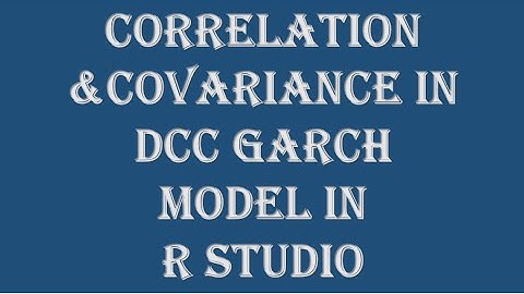 MG#5 Correlation and Covariance in DCC GARCH Model in R Studio