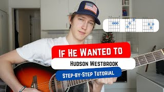 How To Play IF HE WANTED TO by Hudson Westbrook! Beginner Guitar Tutorial