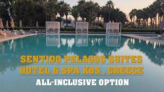 Sentido Pelagos Suites Hotel & Spa Kos , Greece A 5 Stars Hotel Review - All-Inclusive Option