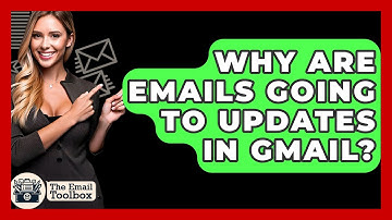 Why Are Emails Going To Updates In Gmail? - TheEmailToolbox.com