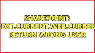 Sharepoint: SPContext.Current.Web.CurrentUser; return wrong user (2 Solutions!!)