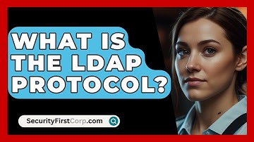 What Is The LDAP Protocol? - SecurityFirstCorp.com