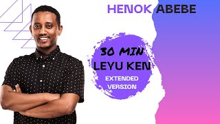 Henok Abebe | Leyu Ken (ልዩ ቀን) | Extended Version