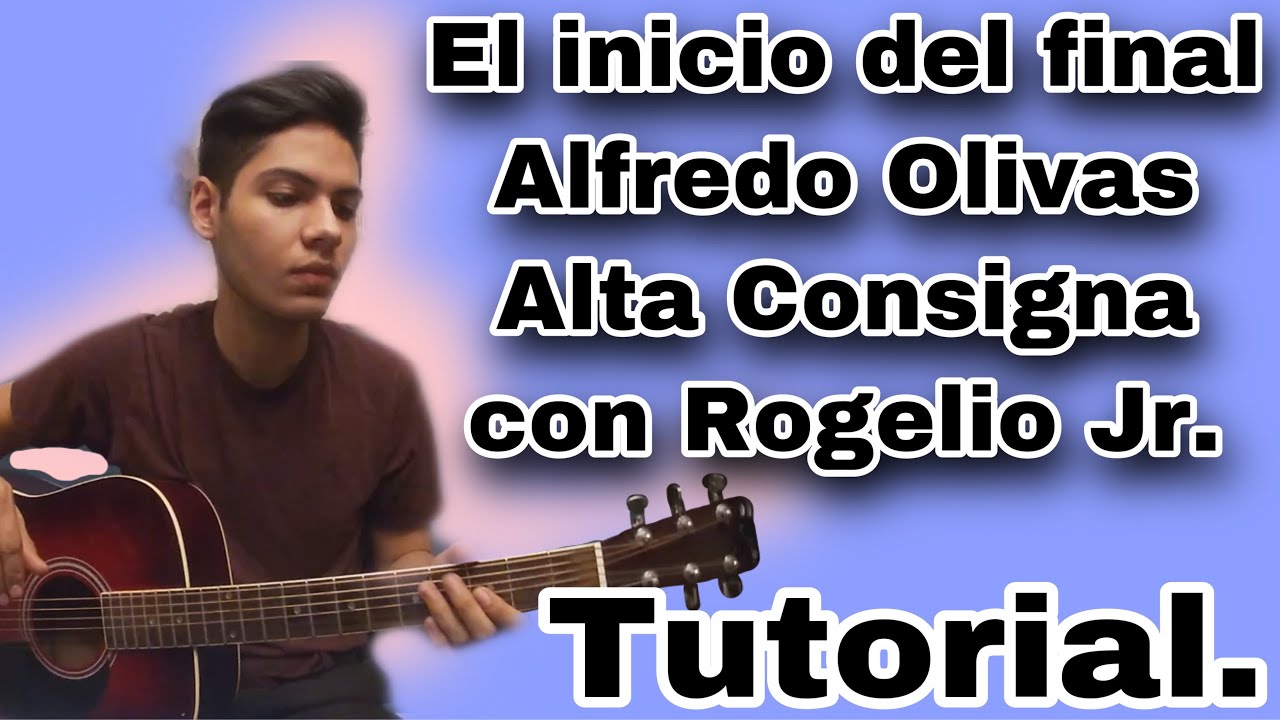 El inicio del final Alfredo Olivas Alta Consigna Tutorial YouTube