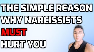 The Simple Reason Why Narcissists MUST Hurt You