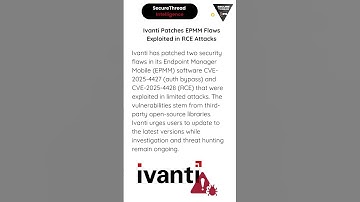 Ivanti Patches EPMM Flaws Exploited in RCE Attacks