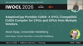 IWOCL 2026 - AdaptiveCpp Portable CUDA: A SYCL-Compatible CUDA Compiler for CPUs and GPUs...