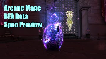Arcane Mage BFA Preview: Arcane EVERYTHING!