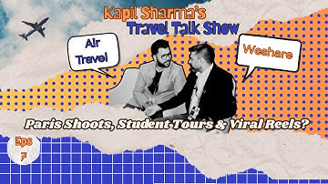 Paris Shoots, Student Tours & Viral Reels?! | Kapil Sharma’s Ultimate Travel Talk! #weshare #travel
