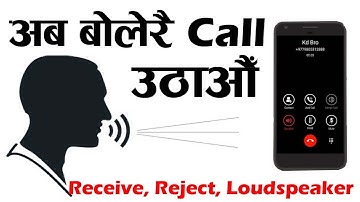 अब बोलेर कल रिसिभ/रिजेक्ट गरौ Receive, Reject,Loudspeaker Your Incoming Call Without Touch on Mobile