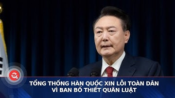 Tổng thống Hàn Quốc xin lỗi toàn dân vì ban bố thiết quân luật | Truyền hình Quốc hội Việt Nam